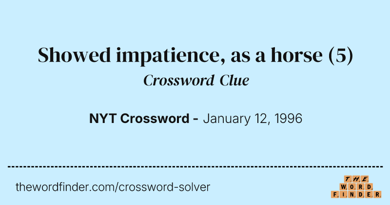Showed impatience, as a horse crossword clue image