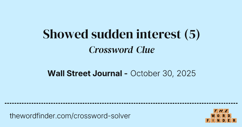 Showed sudden interest crossword clue image