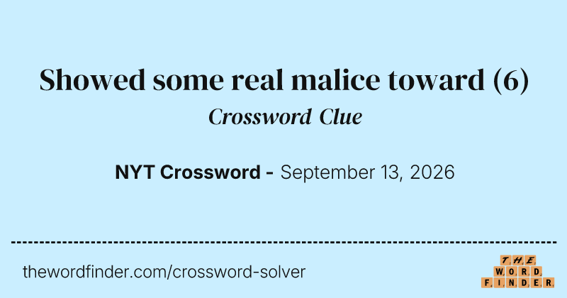 Showed some real malice toward crossword clue image