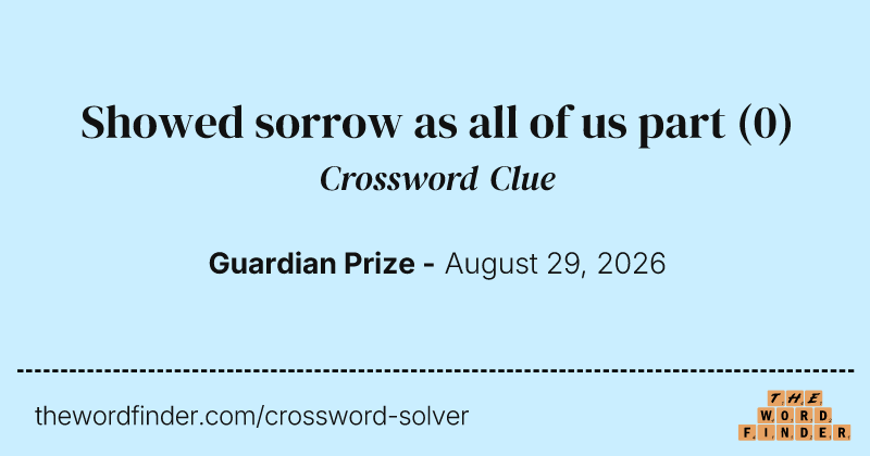 Showed sorrow as all of us part crossword clue image