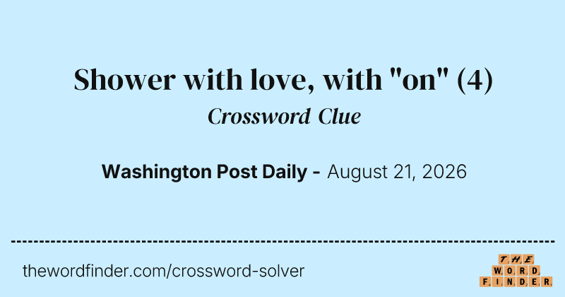 Shower with love, with "on" crossword clue image