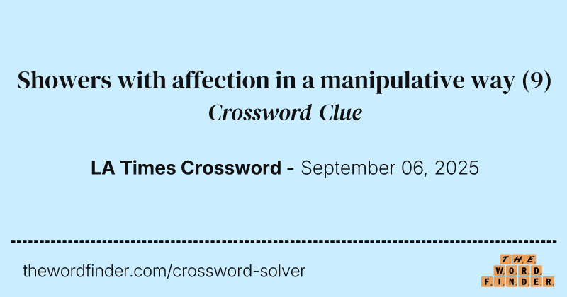 Showers with affection in a manipulative way crossword clue image