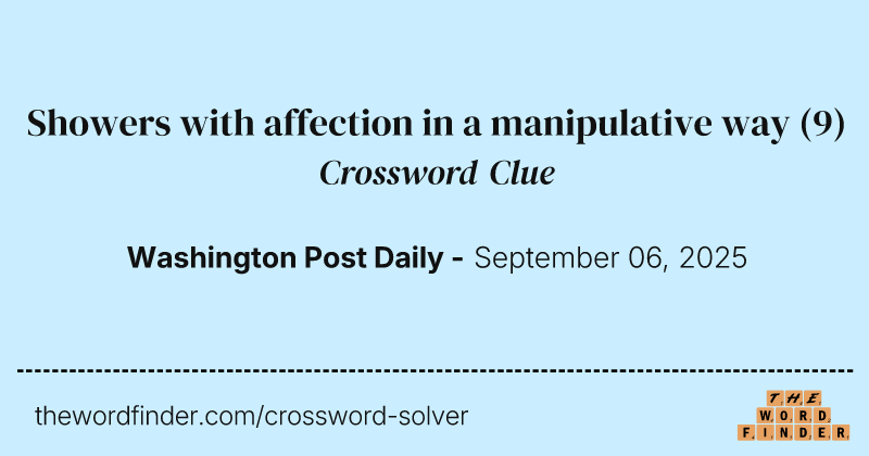 Showers with affection in a manipulative way crossword clue image