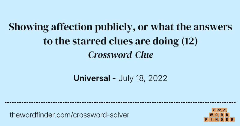 Showing affection publicly, or what the answers to the starred clues are doing crossword clue image