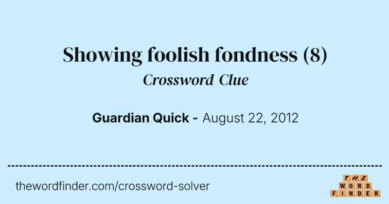 Showing foolish fondness crossword clue image