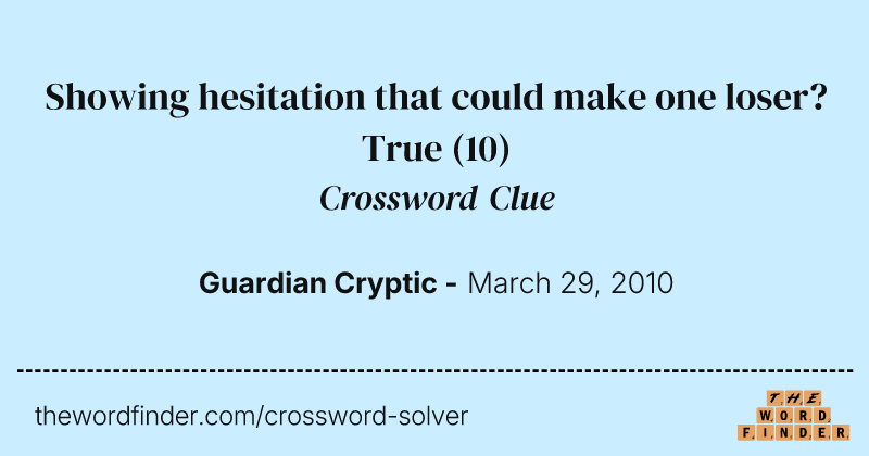 Showing hesitation that could make one loser? True crossword clue image