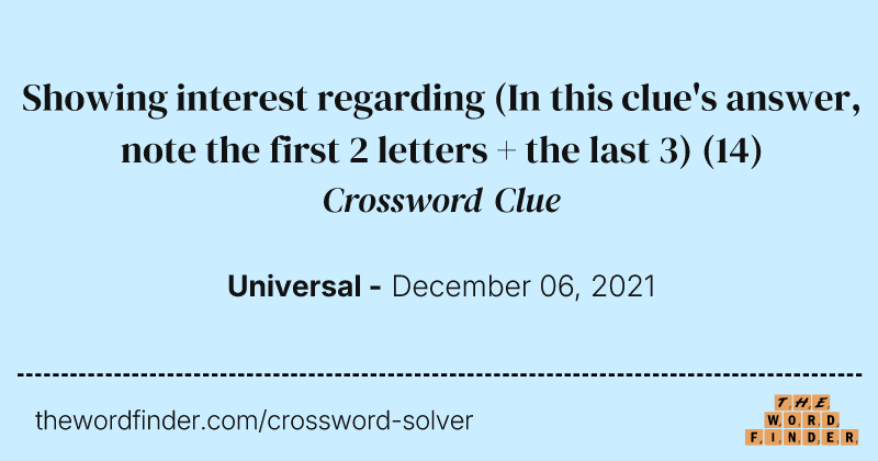 Showing interest regarding (In this clue's answer, note the first 2 letters + the last 3) crossword clue image