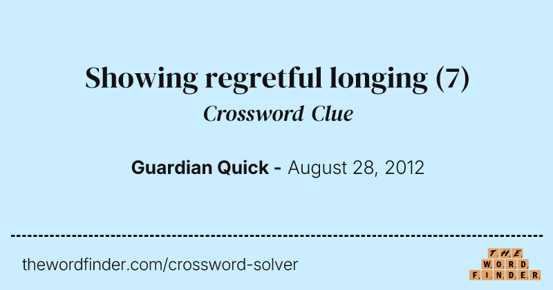 Showing regretful longing crossword clue image