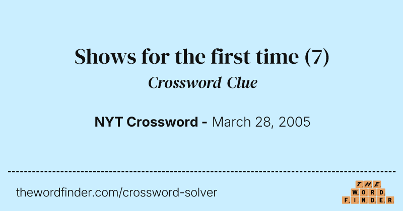 Shows for the first time crossword clue image