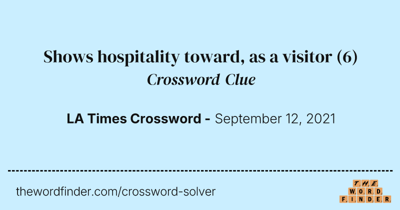 Shows hospitality toward, as a visitor crossword clue image