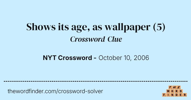 Shows its age, as wallpaper crossword clue image