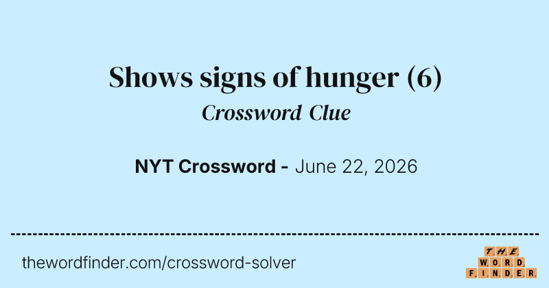 Shows signs of hunger crossword clue image
