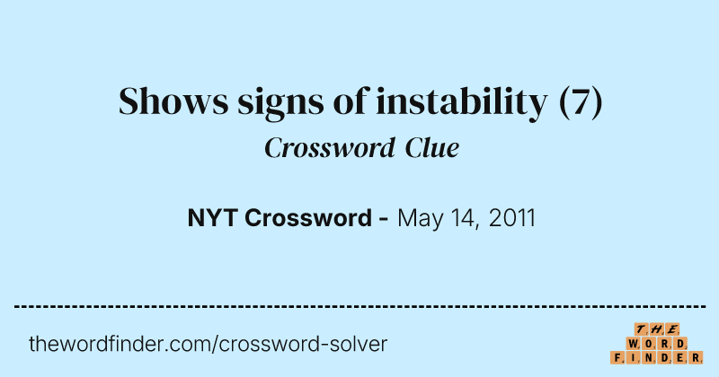Shows signs of instability crossword clue image