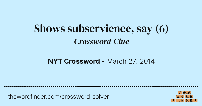 Shows subservience, say crossword clue image