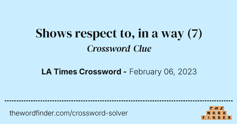 Shows respect to, in a way crossword clue image