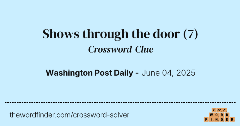 Shows through the door crossword clue image
