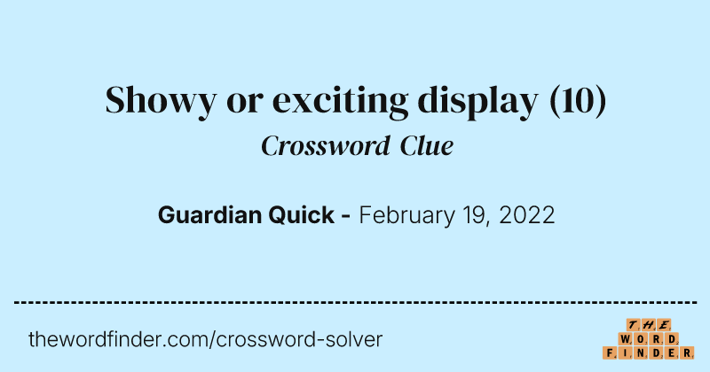 Showy or exciting display crossword clue image