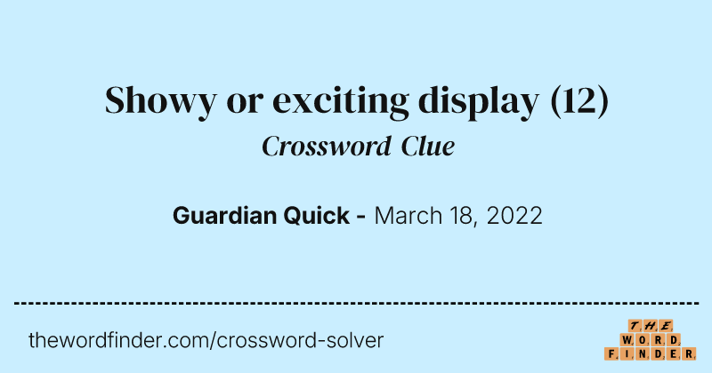Showy or exciting display crossword clue image