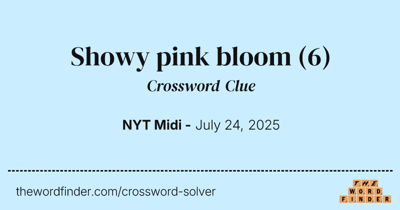 Showy pink bloom crossword clue image