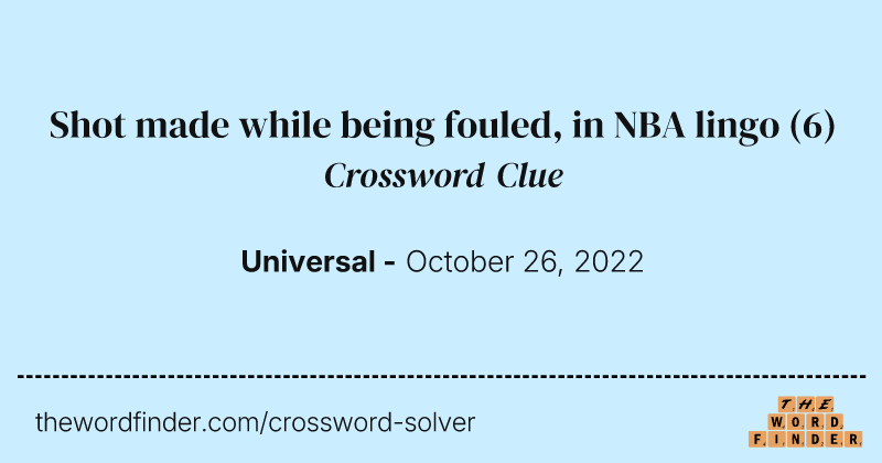 Shot made while being fouled, in NBA lingo crossword clue image