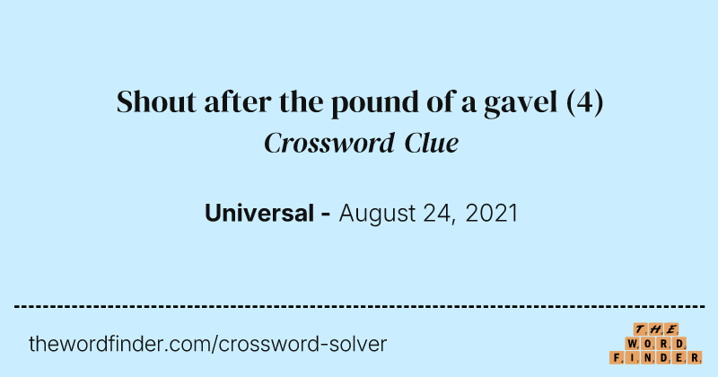 Shout after the pound of a gavel crossword clue image