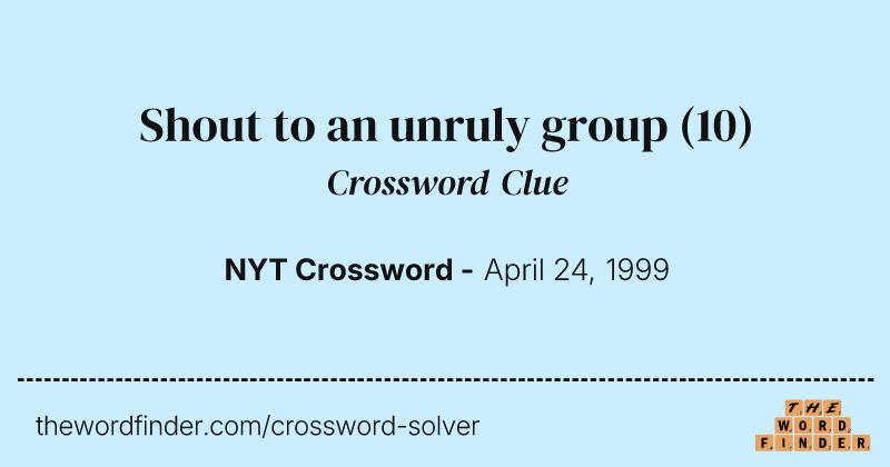 Shout to an unruly group crossword clue image
