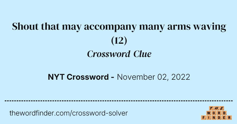 Shout that may accompany many arms waving crossword clue image