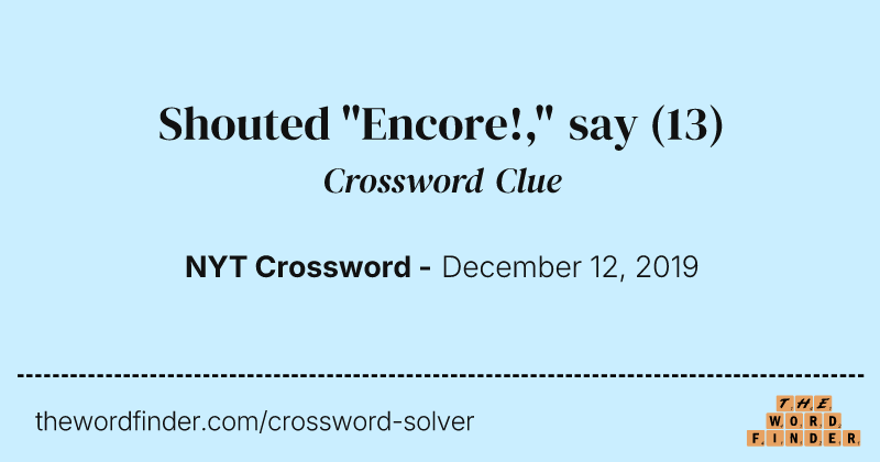 Shouted "Encore!," say crossword clue image