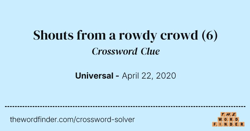 Shouts from a rowdy crowd crossword clue image