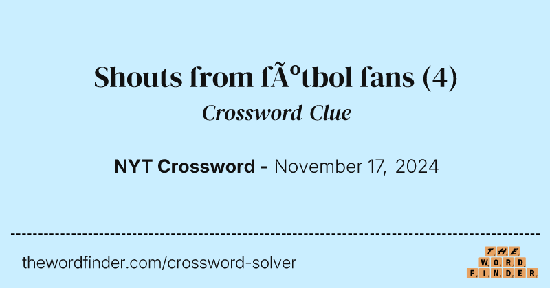 Shouts from fútbol fans crossword clue image