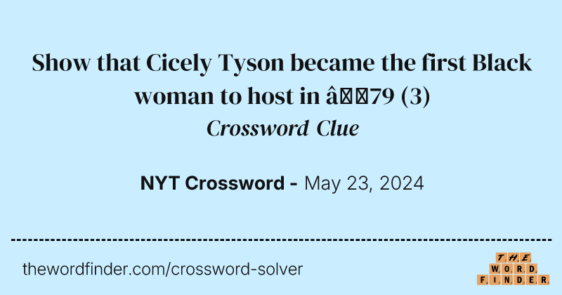 Show that Cicely Tyson became the first Black woman to host in ’79 crossword clue image