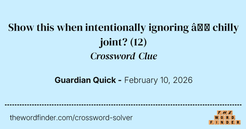 Show this when intentionally ignoring – chilly joint? crossword clue image