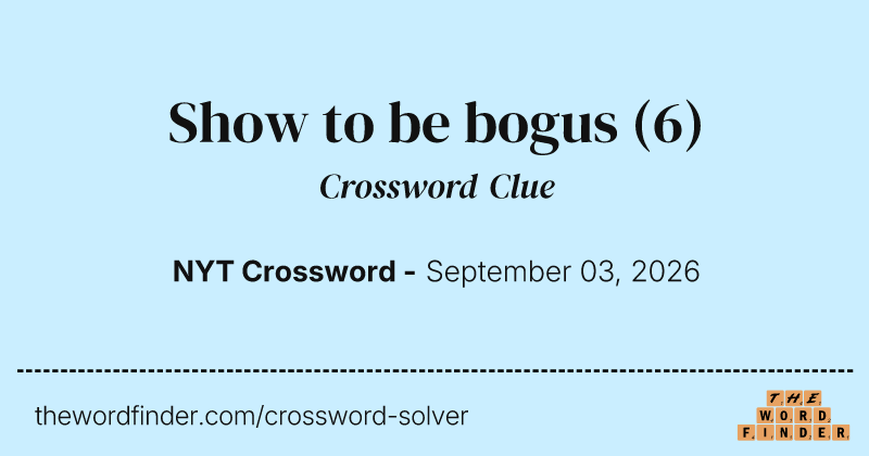 Show to be bogus crossword clue image
