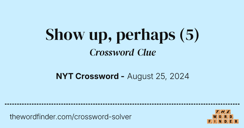 Show up, perhaps crossword clue image