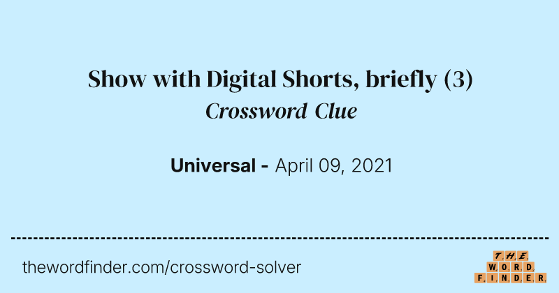 Show with Digital Shorts, briefly crossword clue image