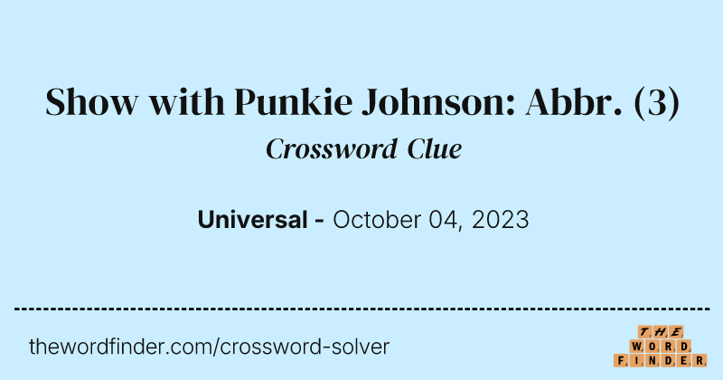 Show with Punkie Johnson: Abbr. crossword clue image