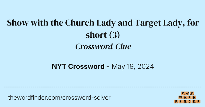 Show with the Church Lady and Target Lady, for short crossword clue image