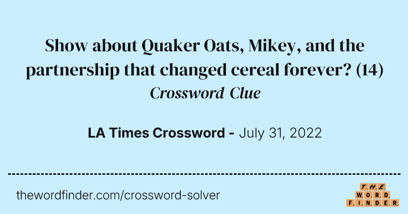 Show about Quaker Oats, Mikey, and the partnership that changed cereal forever? crossword clue image
