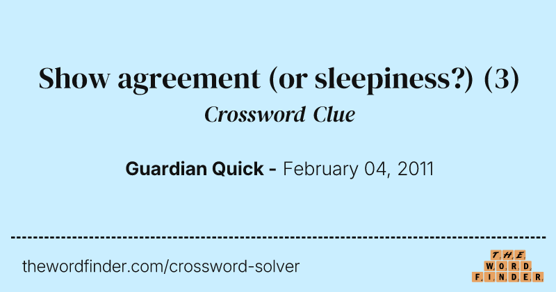 Show agreement (or sleepiness?) crossword clue image