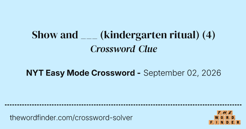 Show and ___ (kindergarten ritual) crossword clue image