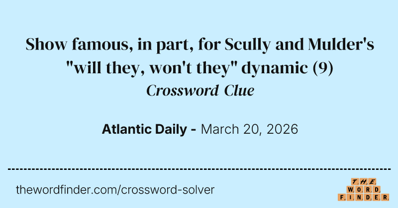 Show famous, in part, for Scully and Mulder's "will they, won't they" dynamic crossword clue image
