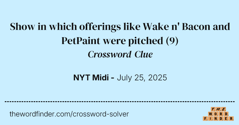 Show in which offerings like Wake n' Bacon and PetPaint were pitched crossword clue image