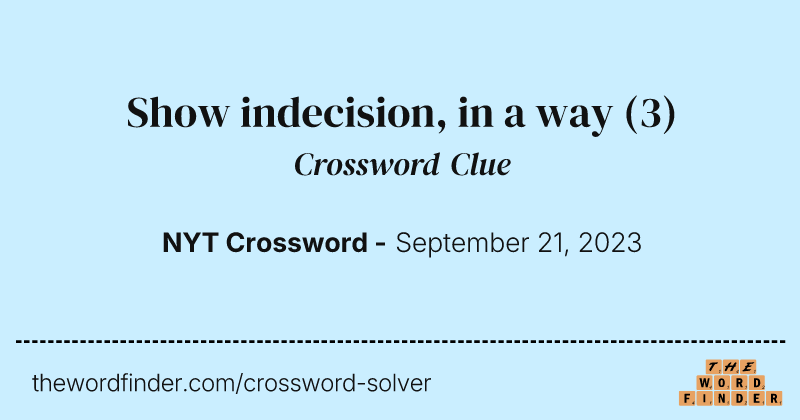 Show indecision, in a way crossword clue image