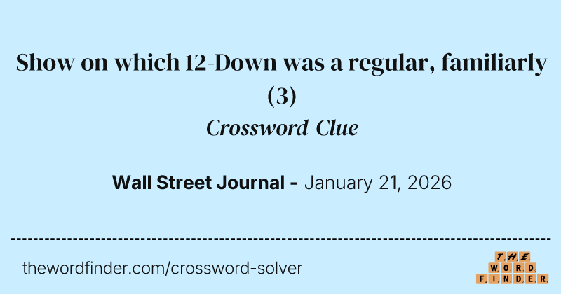 Show on which 12-Down was a regular, familiarly crossword clue image