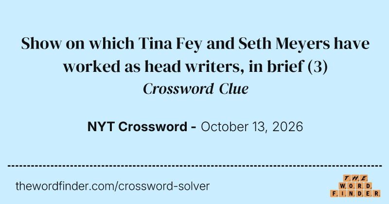 Show on which Tina Fey and Seth Meyers have worked as head writers, in brief crossword clue image