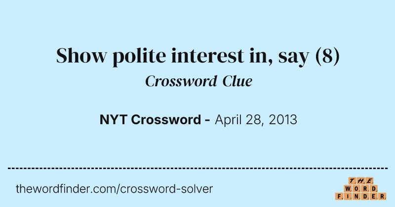 Show polite interest in, say crossword clue image