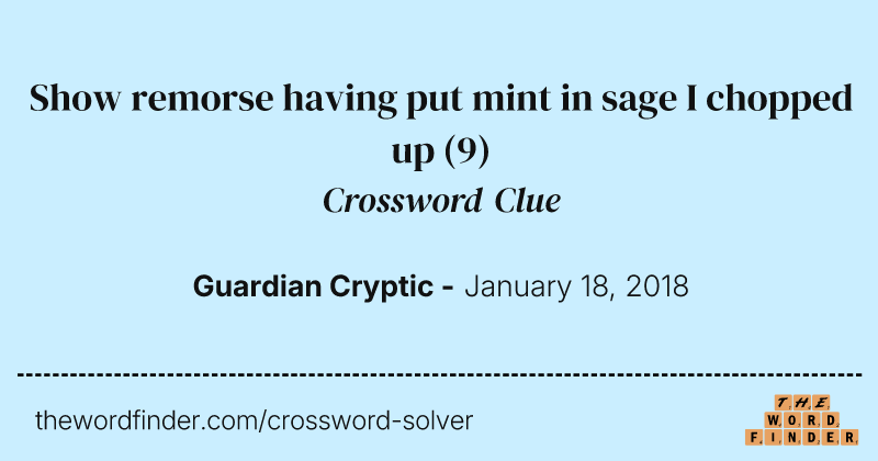 Show remorse having put mint in sage I chopped up crossword clue image