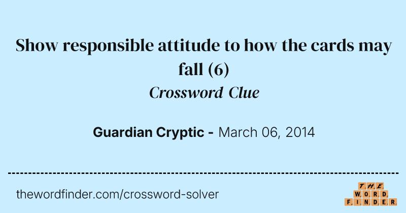 Show responsible attitude to how the cards may fall crossword clue image