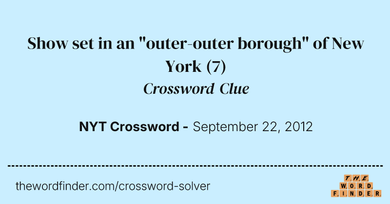 Show set in an "outer-outer borough" of New York crossword clue image