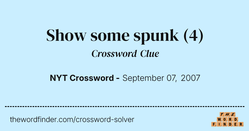 Show some spunk crossword clue image